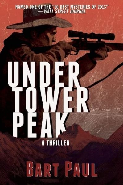 Cover for Bart Paul · Under Tower Peak: a Thriller (Paperback Book) (2014)