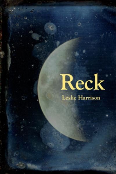 Cover for Leslie Harrison · Reck (Paperback Book) (2023)