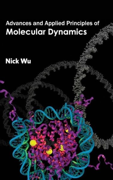 Cover for Nick Wu · Advances and Applied Principles of Molecular Dynamics (Hardcover Book) (2015)