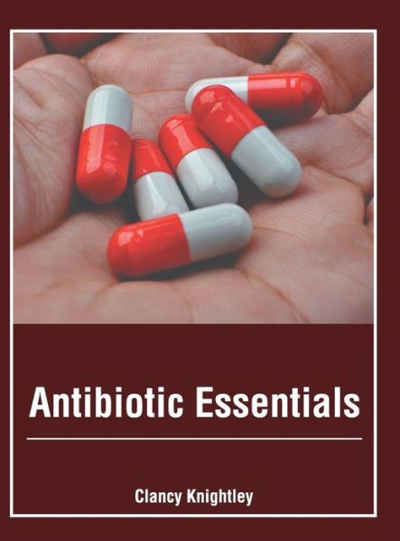 Cover for Clancy Knightley · Antibiotic Essentials (Innbunden bok) (2019)