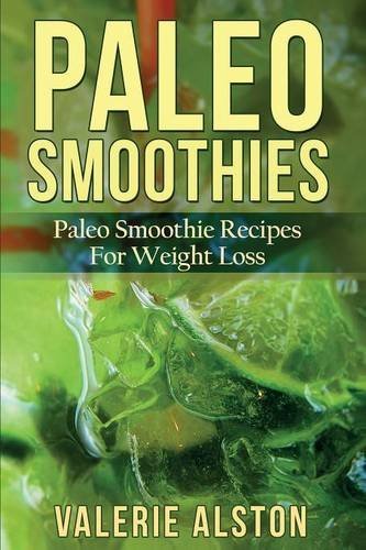 Cover for Valerie Alston · Paleo Smoothies: Paleo Smoothie Recipes for Weight Loss (Paperback Book) (2014)