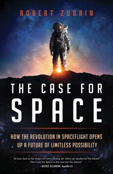 Cover for Robert Zubrin · The Case for Space: How the Revolution in Spaceflight Opens Up a Future of Limitless Possibility (Gebundenes Buch) (2020)