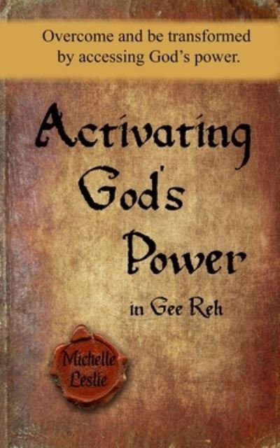 Activating God's Power in Gee Reh - Michelle Leslie - Libros - Michelle Leslie Publishing - 9781635948349 - 29 de septiembre de 2019