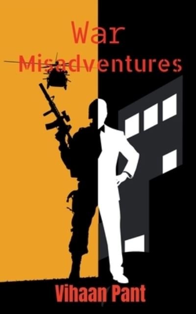 Cover for Vihaan Pant · War Misadventures (Buch) (2020)