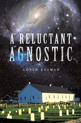 Cover for Loren Bauman · A Reluctant Agnostic (Paperback Book) (2017)