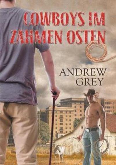 Cover for Andrew Grey · Cowboys im zahmen Osten (Translation) (Paperback Book) (2017)