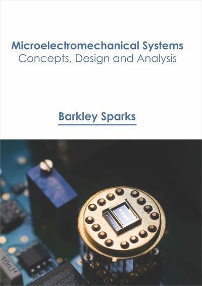 Cover for Barkley Sparks · Microelectromechanical Systems: Concepts, Design and Analysis (Hardcover Book) (2019)