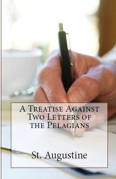 Cover for St Augustine · A Treatise Against Two Letters of the Pelagians (Paperback Book) (2018)