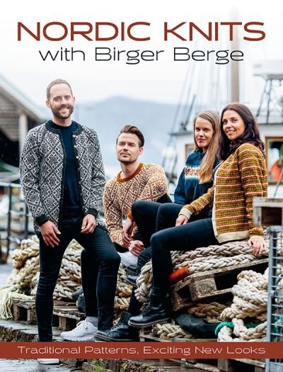 Cover for Birger Berge · Nordic Knits with Birger Berge: Traditional Patterns, Exciting New Looks (Hardcover Book) (2021)