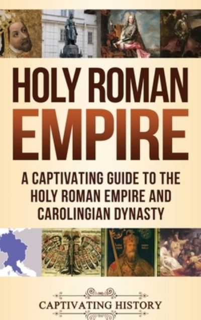 Cover for Captivating History · Holy Roman Empire (Hardcover Book) (2019)