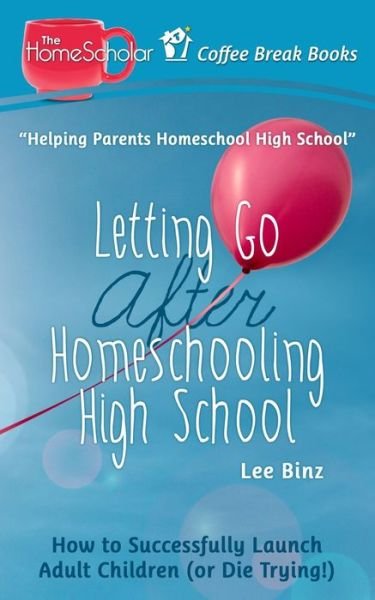 Cover for Lee Binz · Letting Go after Homeschooling High School (Paperback Book) (2019)