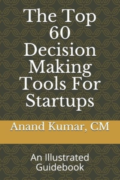 Cover for Anand Kumar · The Top 60 Decision Making Tools For Startups (Paperback Book) (2020)