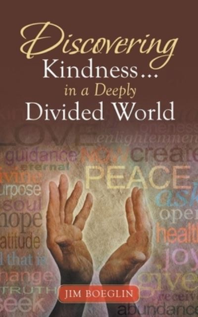 Cover for Jim Boeglin · Discovering Kindness ... in a Deeply Divided World (Paperback Book) (2021)