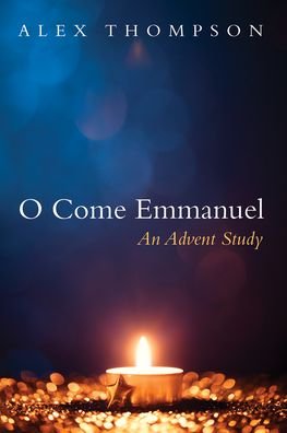 Alex Thompson · O Come Emmanuel (Hardcover Book) (2022)