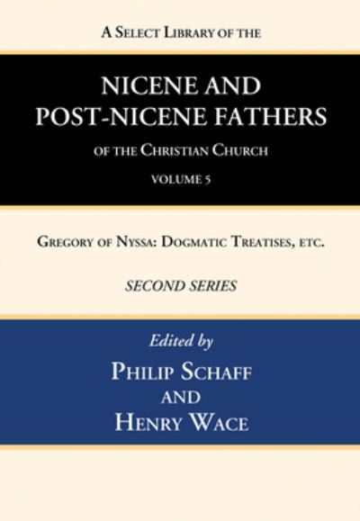 Cover for Philip Schaff · Select Library of the Nicene and Post-Nicene Fathers of the Christian Church, Second Series, Volume 5 : Gregory of Nyssa (Book) (2022)