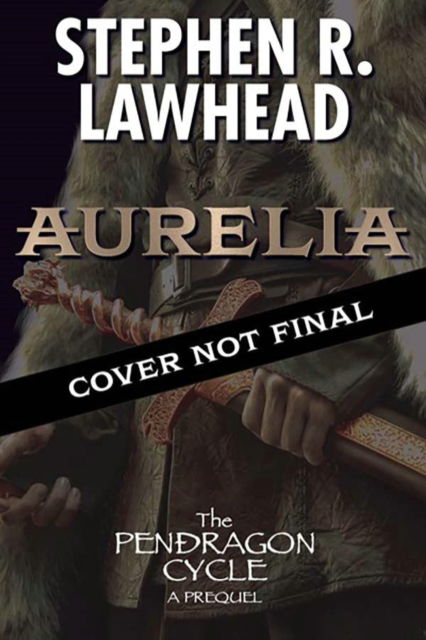 Cover for Stephen Lawhead · Aurelia - Pendragon Cycle (Hardcover Book) (2024)