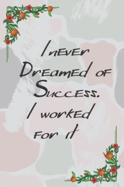 I never dreamed of success. I worked for it - Med Amine Elamiri - Livros - Independently Published - 9781675928349 - 16 de dezembro de 2019