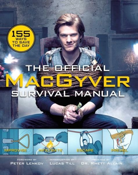 The Official MacGyver Survival Manual : 155 Ways to Save the Day - Dr. Rhett Allain - Books - Weldon Owen - 9781681884349 - September 17, 2019