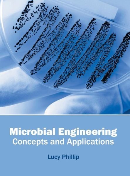 Cover for Lucy Phillip · Microbial Engineering: Concepts and Applications (Hardcover Book) (2016)