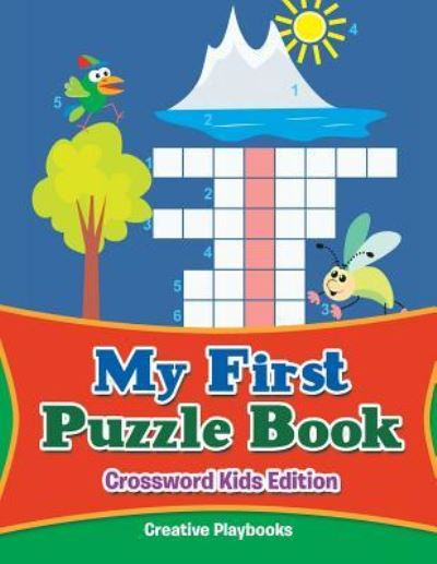 My First Puzzle Book - Crossword Kids Edition - Creative Playbooks - Books - Creative Playbooks - 9781683231349 - February 7, 2016