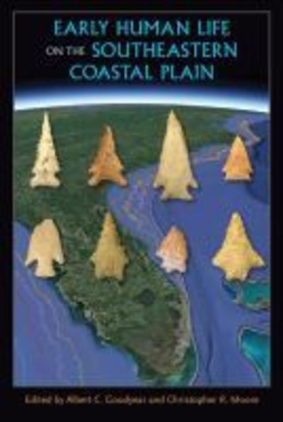 Cover for Early Human Life on the Southeastern Coastal Plain - Florida Museum of Natural History: Ripley P. Bullen Series (Hardcover Book) (2018)