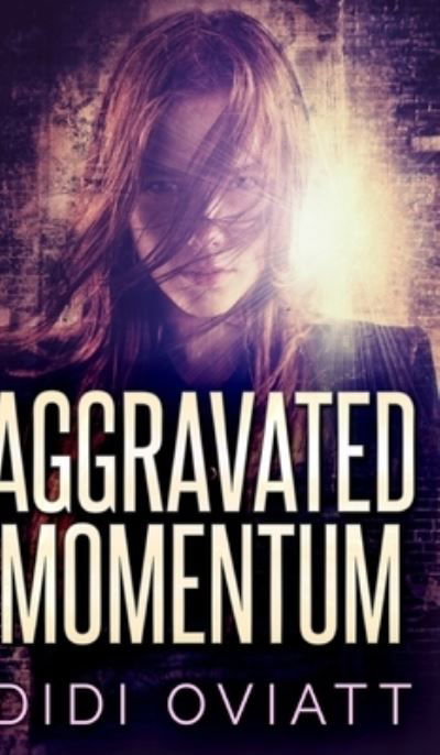 Aggravated Momentum - Didi Oviatt - Książki - Blurb - 9781715550349 - 21 grudnia 2021