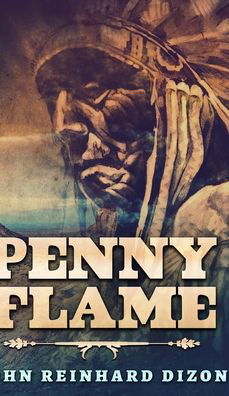 Cover for John Reinhard Dizon · Penny Flame (Hardcover Book) (2021)