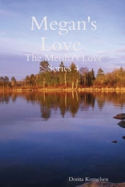 Cover for Dorita Kornelsen · Megan's Love (The Meisha's Love Series 4) (Pocketbok) (2020)