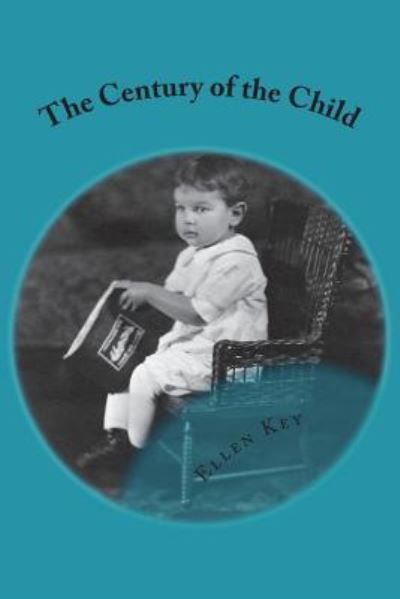 Cover for Ellen Key · The Century of the Child (Paperback Book) (2018)