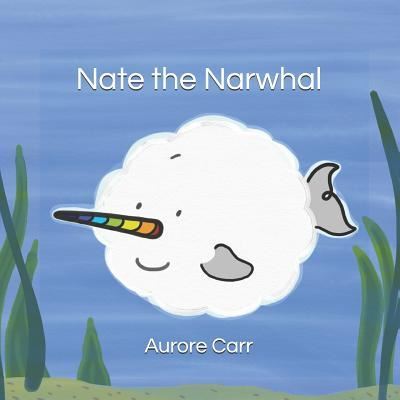 Cover for Aurore Carr · Nate the Narwhal (Paperback Book) (2019)