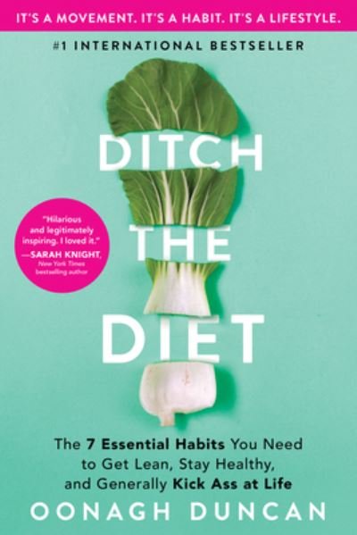 Cover for Oonagh Duncan · Ditch the Diet The 7 Essential Habits You Need to Get Lean, Stay Healthy, and Generally Kick Ass at Life (Paperback Bog) (2021)