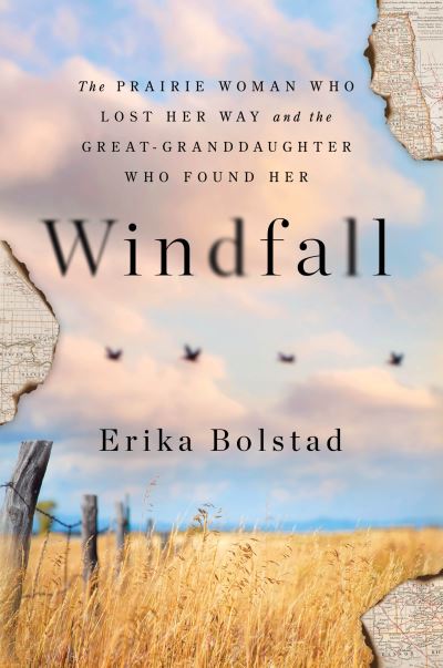 Cover for Erika Bolstad · Windfall: The Prairie Woman Who Lost Her Way and the Great-Granddaughter Who Found Her (Taschenbuch) (2024)