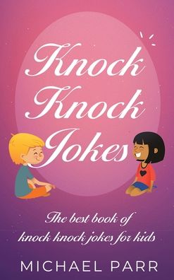 Cover for Michael Parr · Knock Knock Jokes: The best book of knock knock jokes for kids (Gebundenes Buch) (2020)