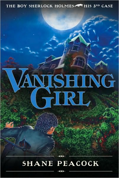 Cover for Shane Peacock · Vanishing Girl: the Boy Sherlock Holmes, His Third Case (Taschenbuch) (2010)