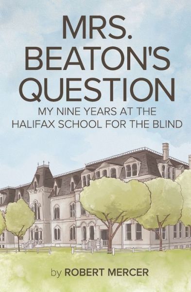 Mrs. Beaton's Question - Robert Mercer - Boeken - Acorn Press - 9781773660349 - 22 maart 2021