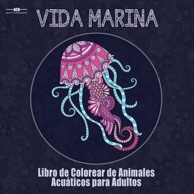 Cover for Acb - Adult Coloring Books · Libro de Colorear para Adultos de la Vida Marina (Paperback Book) (2018)