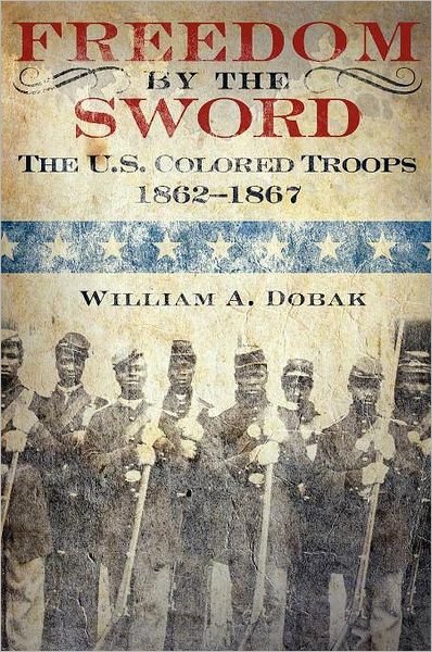 Cover for U. S. Army Center of Military History · Freedom by the Sword: the U.s. Colored Troops, 1862-1867 (Cmh Publication 30-24-1) (Army Historical) (Hardcover Book) (2011)