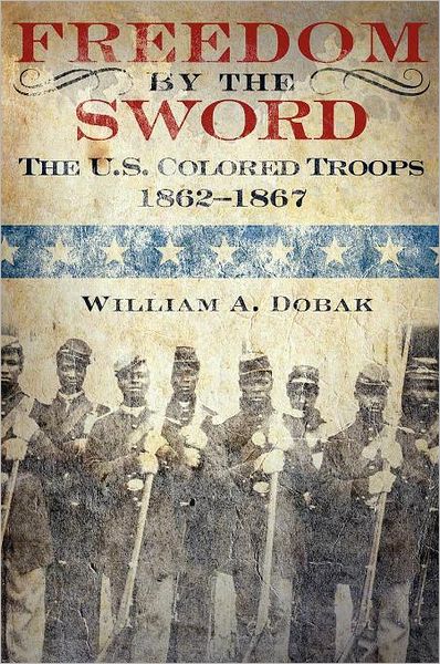 Freedom by the Sword: the U.s. Colored Troops, 1862-1867 (Cmh Publication 30-24-1) (Army Historical) - U. S. Army Center of Military History - Books - MilitaryBookshop.co.uk - 9781780392349 - July 13, 2011