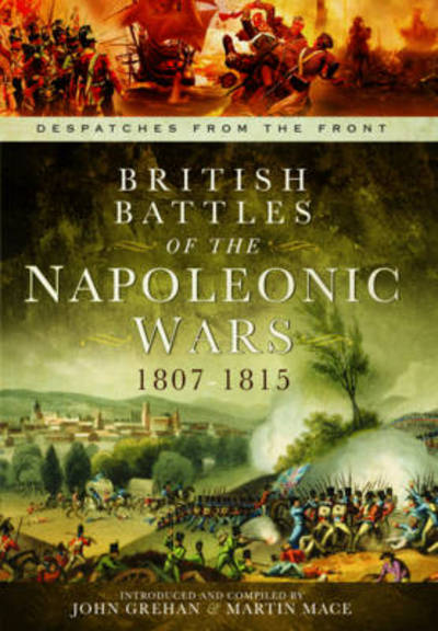 Cover for John Grehan · British Battles of the Napoleonic Wars 1807-1815: Despatches from the Front (Hardcover Book) (2014)