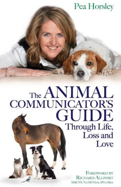 Cover for Pea Horsley · The Animal Communicator’s Guide Through Life, Loss and Love (Paperback Book) (2014)