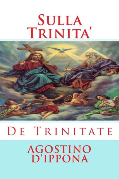 Cover for Sant Agostino D'ippona · Sulla Trinita' (Paperback Book) [Italian edition] (2013)