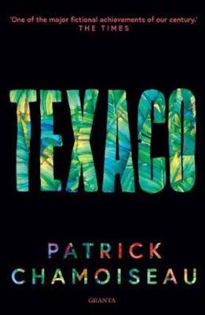 Texaco - Patrick Chamoiseau - Books - Granta Books - 9781783784349 - May 24, 2018