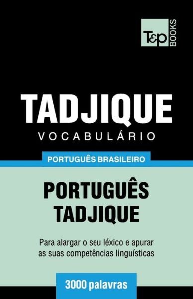 Cover for Andrey Taranov · Vocabulario Portugues Brasileiro-Tadjique - 3000 palavras - Brazilian Portuguese Collection (Paperback Book) (2019)