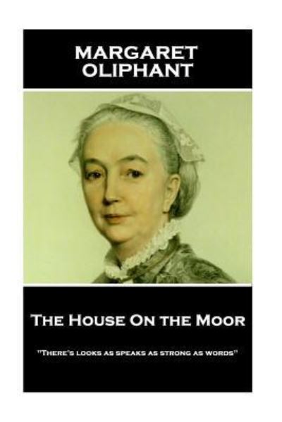 Cover for Margaret Oliphant · Margaret Oliphant - The House on the Moor (Paperback Bog) (2018)