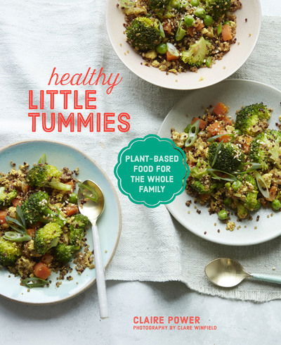 Claire Power · Healthy Little Tummies: Plant-Based Food for the Whole Family (Hardcover Book) (2020)