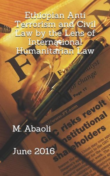 Cover for Mohammed Abaoli · Ethiopian Anti Terrorism and Civil Law by the Lens of International Humanitarian Law (Paperback Book) (2018)