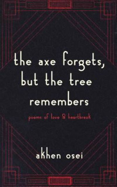 Cover for Akhen Osei · The Axe Forgets, But the Tree Remembers (Paperback Book) (2019)