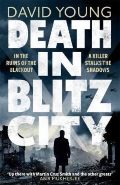 Death in Blitz City: The brilliant WWII crime thriller from the author of Stasi Child - David Young - Bøker - Zaffre - 9781838774349 - 7. juli 2022