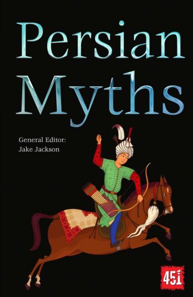 Persian Myths - The World's Greatest Myths and Legends - - Books - Flame Tree Publishing - 9781839649349 - March 15, 2022