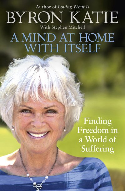 Cover for Byron Katie · A Mind at Home with Itself: Finding Freedom in a World of Suffering (Paperback Book) (2017)